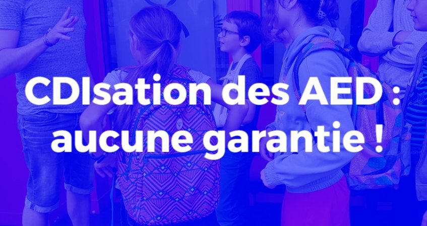 La CDIsation des AED : encore une tromperie du gouvernement !